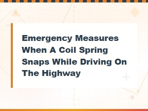 Emergency Measures When a Coil Spring Snaps on the Highway
