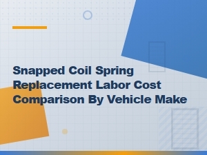 Snapped Coil Spring Replacement Labor Cost Comparison by Vehicle Make